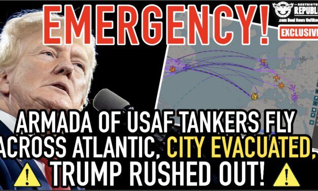 Emergency: Armada of USAF Tankers Fly Across Atlantic, Trump Rushed Out, City Evacuated, Nuke Codes!  
